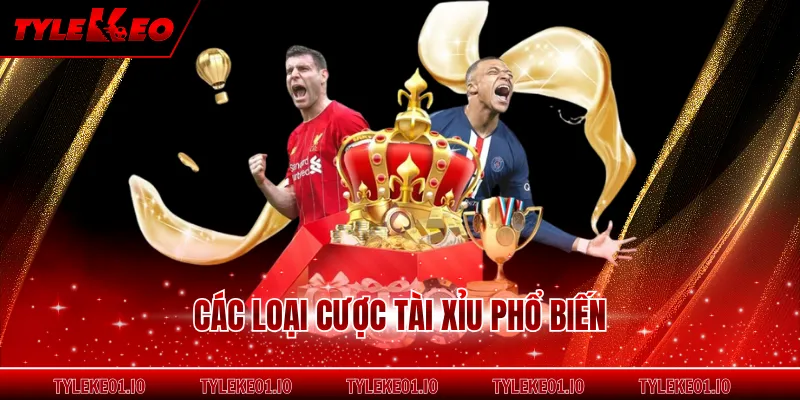 Các loại cược tài xỉu phổ biến