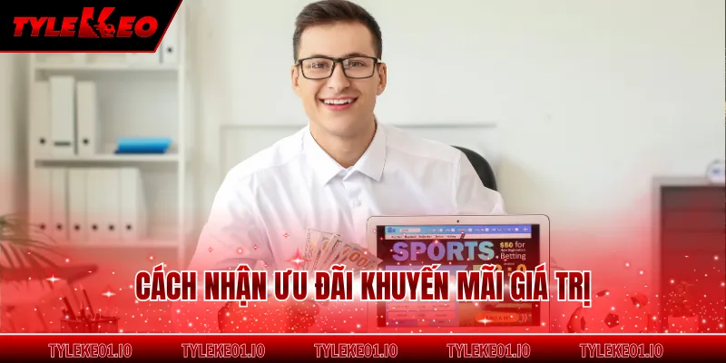 Cách nhận ưu đãi khuyến mãi giá trị