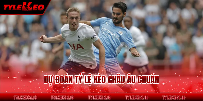 Dự đoán tỷ lệ kèo châu Âu chuẩn