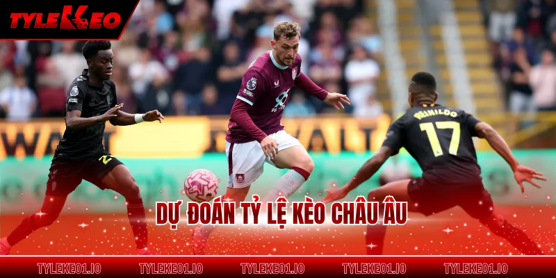 Dự đoán tỷ lệ kèo châu Âu