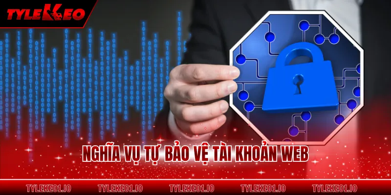 Nghĩa vụ tự bảo vệ tài khoản web