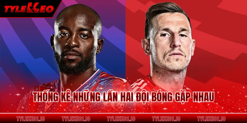 Thống kê những lần hai đội bóng gặp nhau
