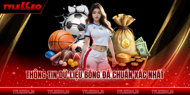 Thông tin dữ liệu bóng đá chuẩn xác nhất