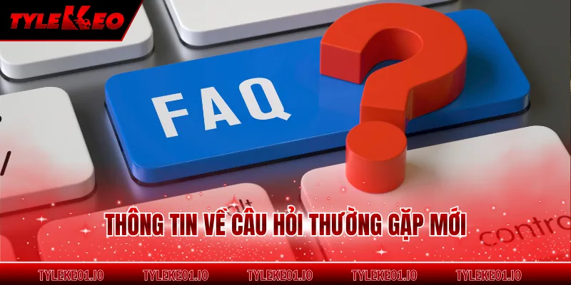 Thông tin về câu hỏi thường gặp mới