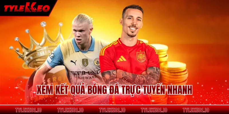 Xem kết quả bóng đá trực tuyến nhanh